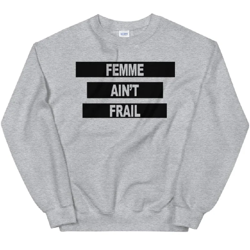 Femme Ain't Frail -- Sweatshirt Graphic Hoodie Design Print