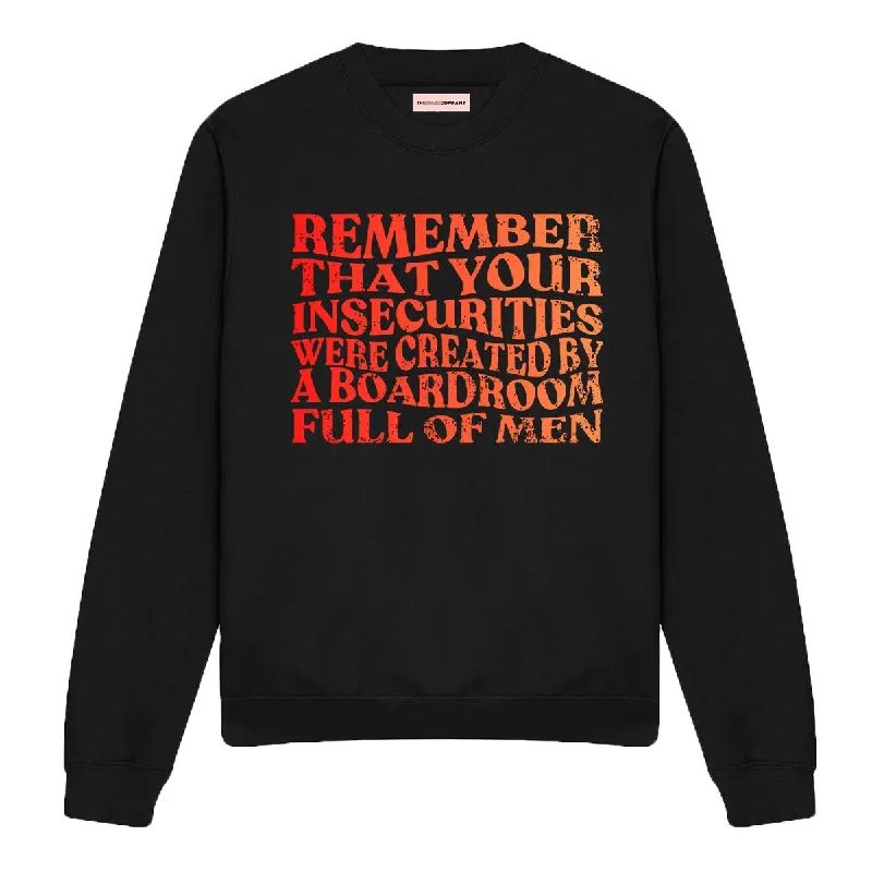 Remember That Your Insecurities Were Created By A Boardroom Full Of Men Feminist Sweatshirt Hoodie with Logo Branding Identity